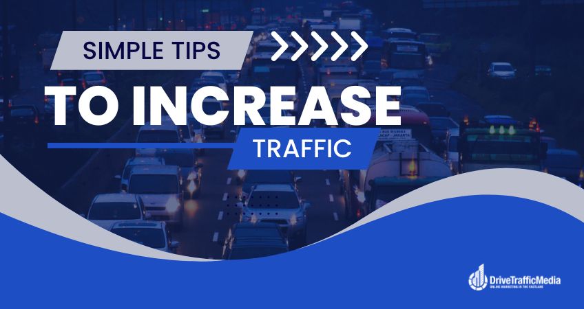 Simple Tips to Increase Traffic