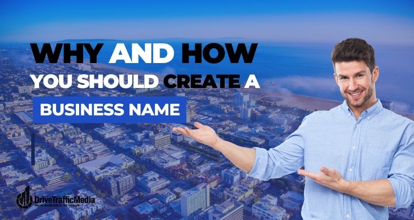 Why and How You Should Create a Business Name