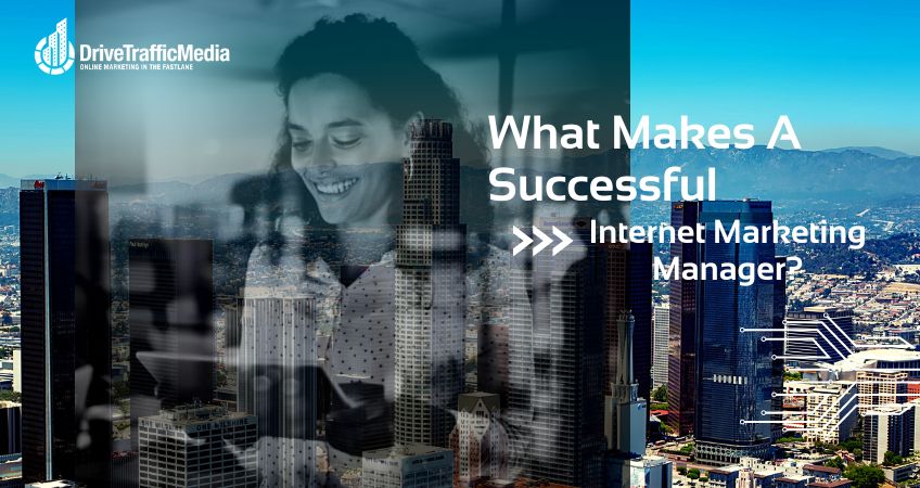 What Makes A Successful Internet Marketing Manager?