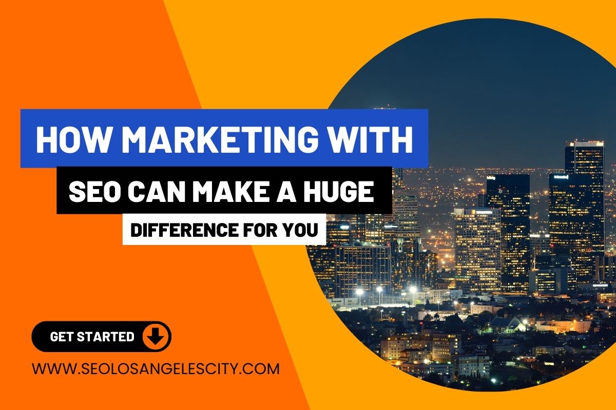 How Marketing with a SEO company Can Make a Huge Difference For You
