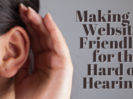 There is a close-up of a woman's ear with a hand cupped around it. Beside the woman's head is the article title, "Making a Website Friendly for the Hard of Hearing."