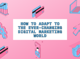 The title of the article, "How to Adapt to the Ever-Changing Digital Marketing World," is in the middle. Surrounding it is a graph, credit cards, a hashtag, a laptop, a cursor, a shield, and a phone.