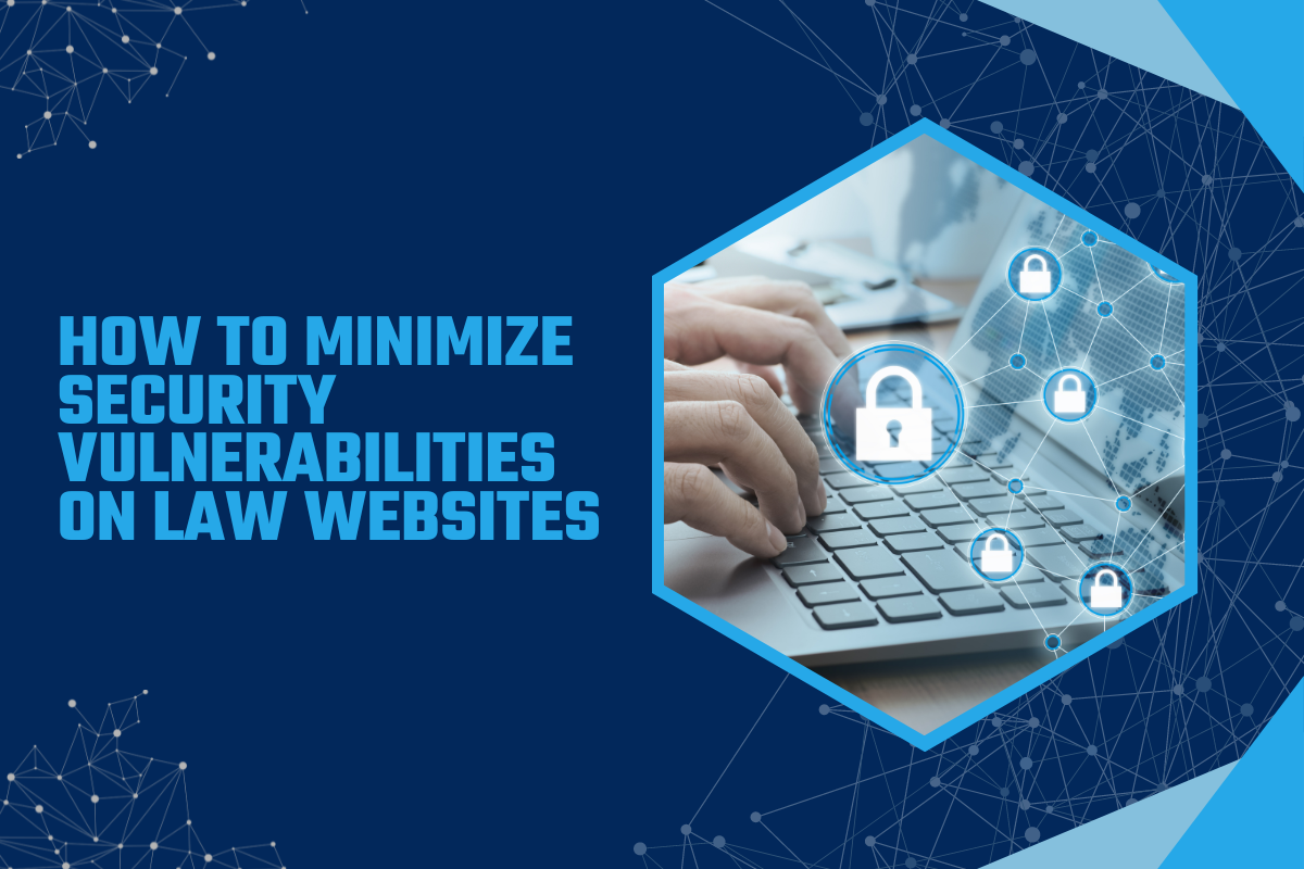 How to Minimize Security Vulnerabilities on Law Websites