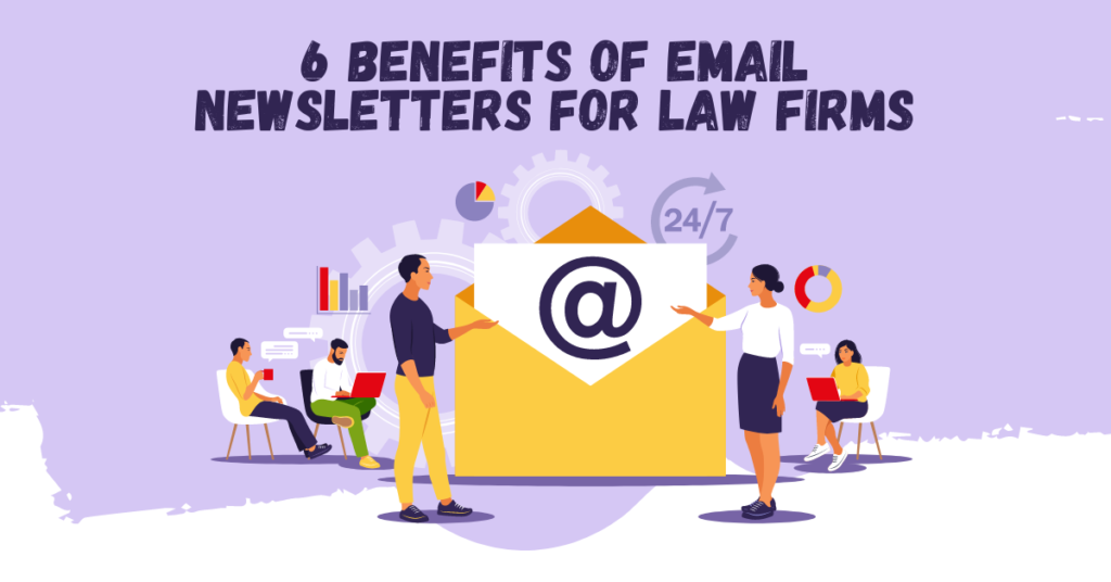 6 Benefits of Email Newsletters for Law Firms