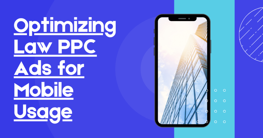 Optimizing Law PPC Ads for Mobile Usage
