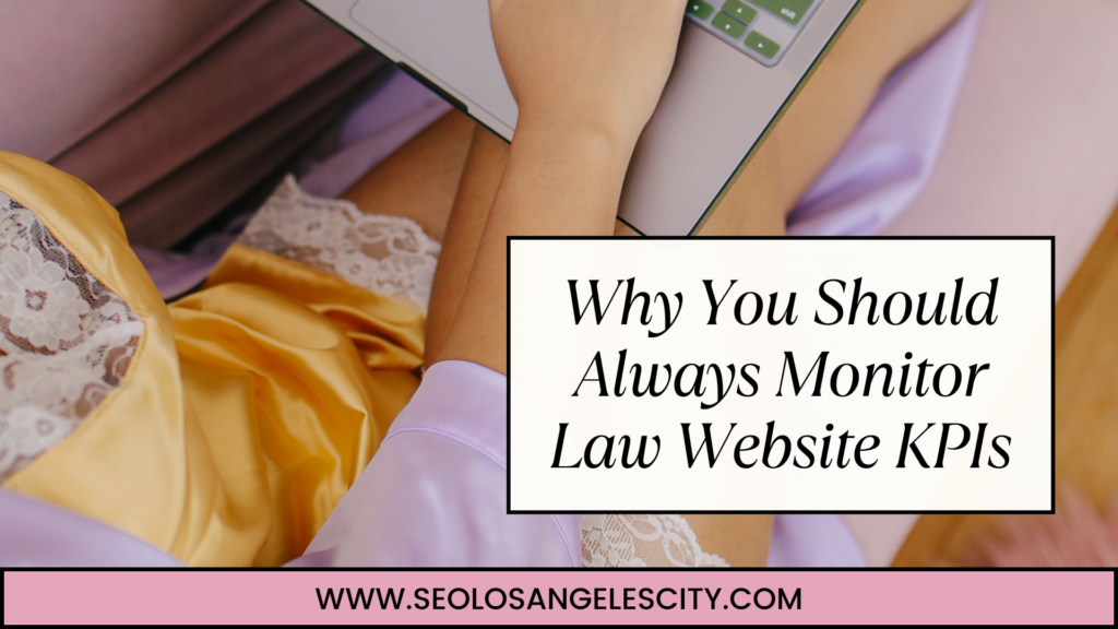 Why You Should Always Monitor Law Website KPIs