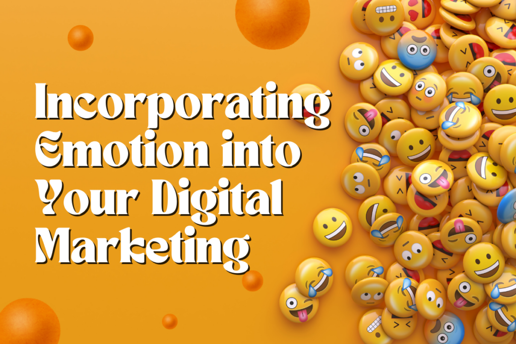 Incorporating Emotion into Your Digital Marketing