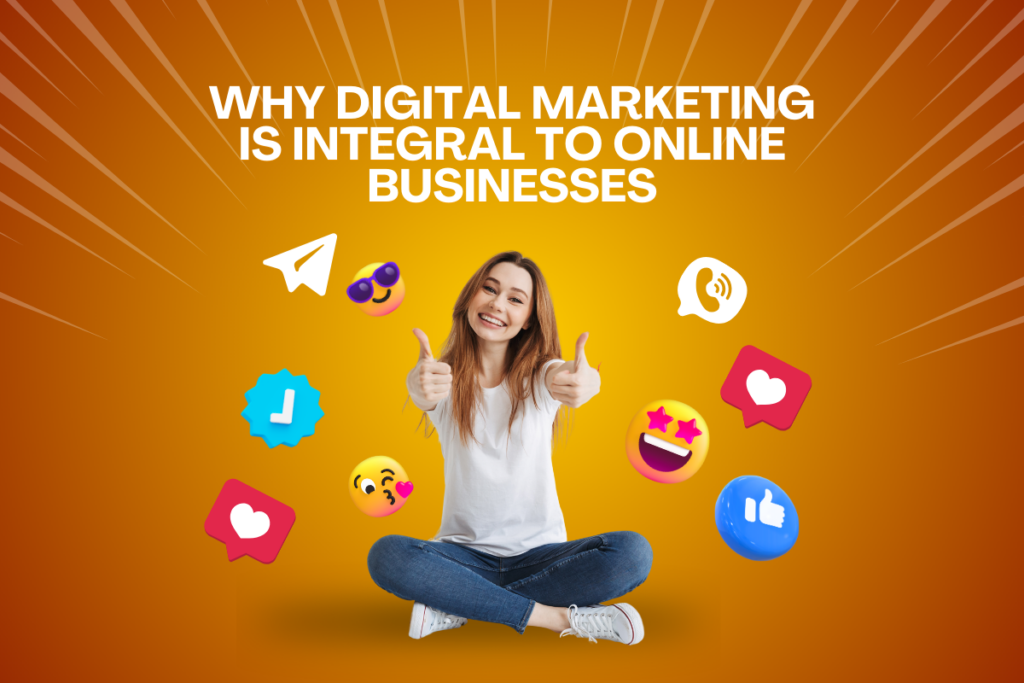 Why Digital Marketing is Integral to Online Businesses
