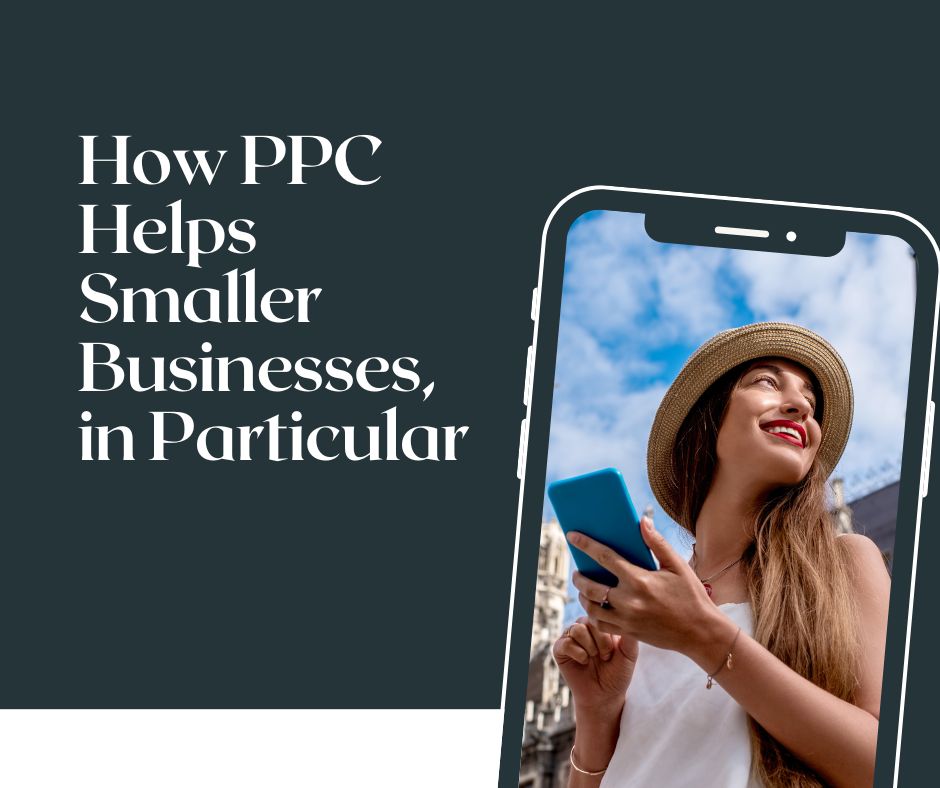 How PPC Helps Smaller Businesses, in Particular