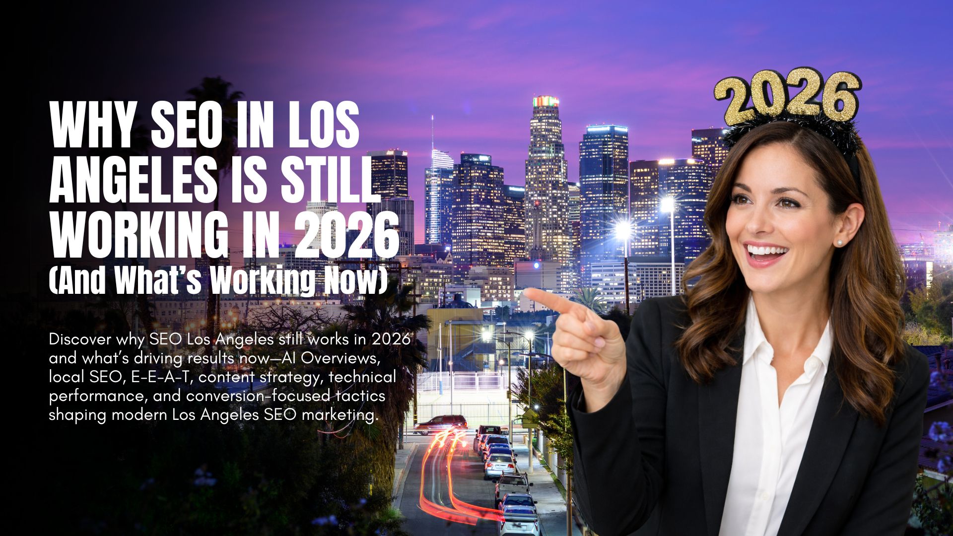SEO Los Angeles In 2026 What S Working Now In Los Angeles SEO Marketing Why SEO In Los Angeles Is Still Working In 2026 And Whats Working Now 