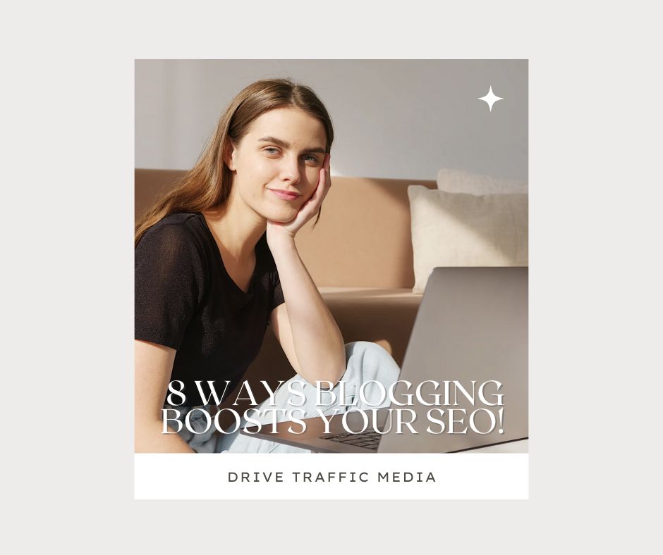 8 Ways Blogging Boosts Your SEO!